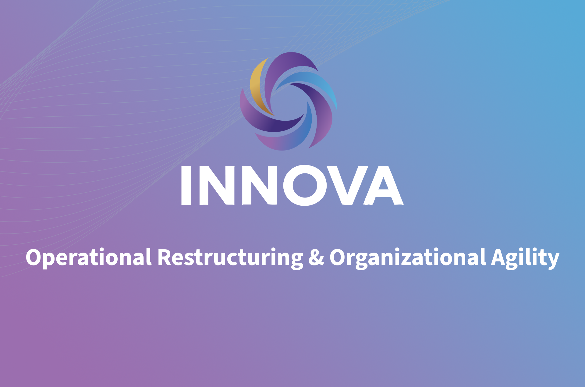 Operational Restructuring & Organizational Agility